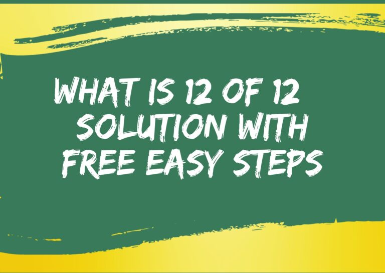 What Is 12 of 12 + Solution with Free Easy Steps?